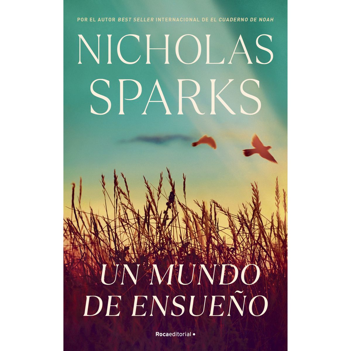ROCA EDITORIAL - Un Mundo De Ensueño - Autor(a):  Nicholas Sparks