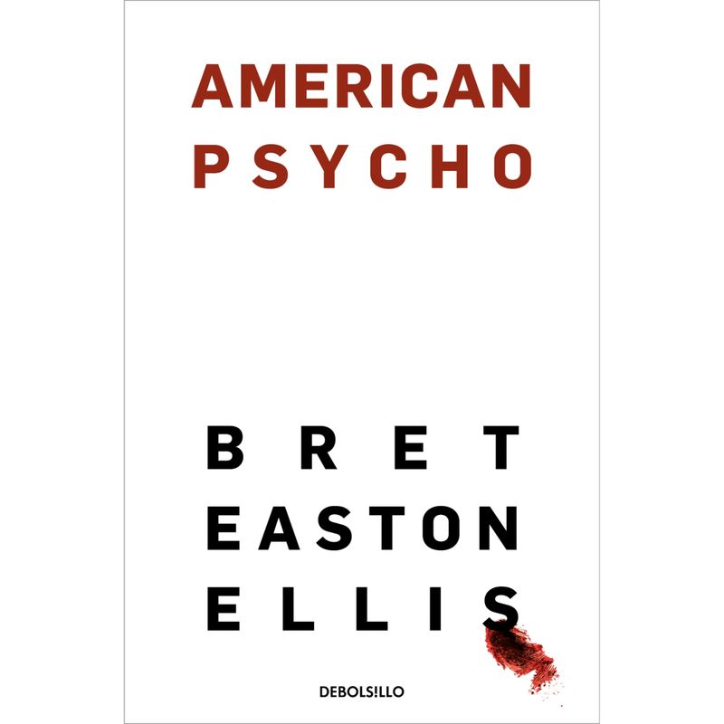DEBOLSILLO - American Psycho - Autor(a):  Bret Easton Ellis