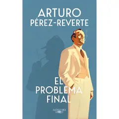 ALFAGUARA - El Problema Final - Autor(a): Arturo Pérez-Reverte
