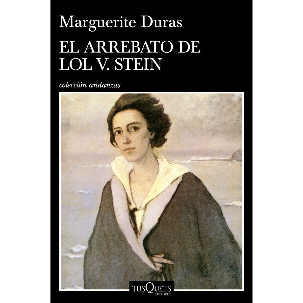 EDITORIAL TUSQUETS - El Arrebato De Lol V. Stein