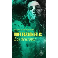 LITERATURA RANDOM HOUSE - Los Destrozos - Autor(a): Bret Easton Ellis