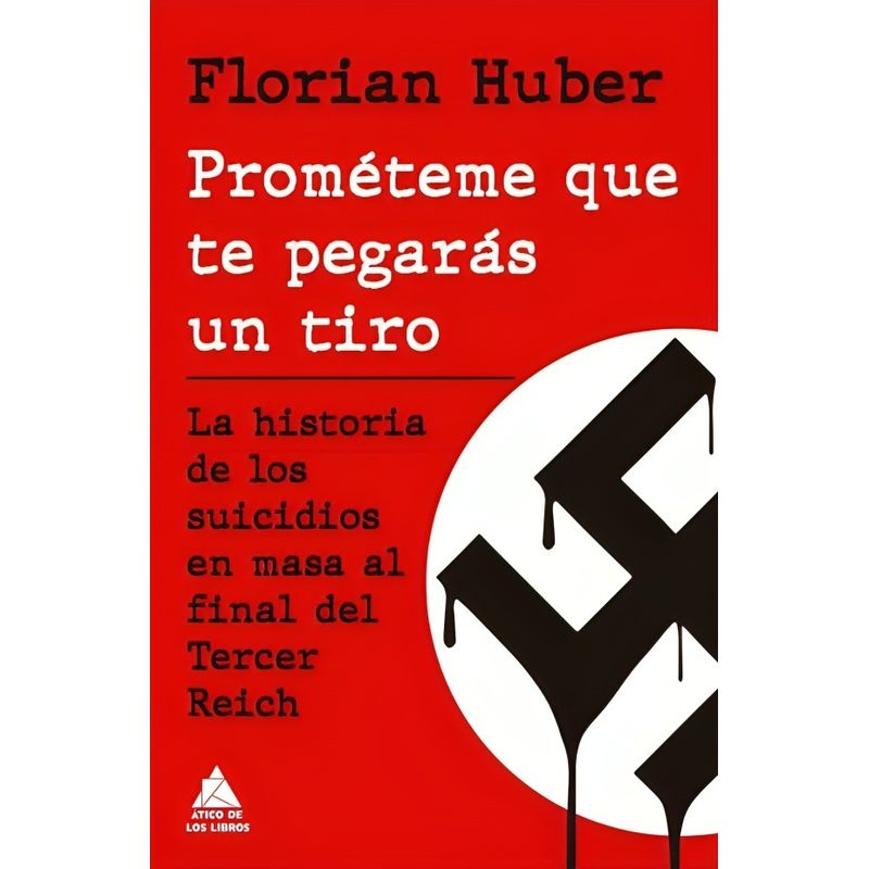 TOP10BOOKS - LIBRO PROMÉTEME QUE TE PEGARÁS UN TIRO / FLORIAN HUBER / GRUPO ATICO