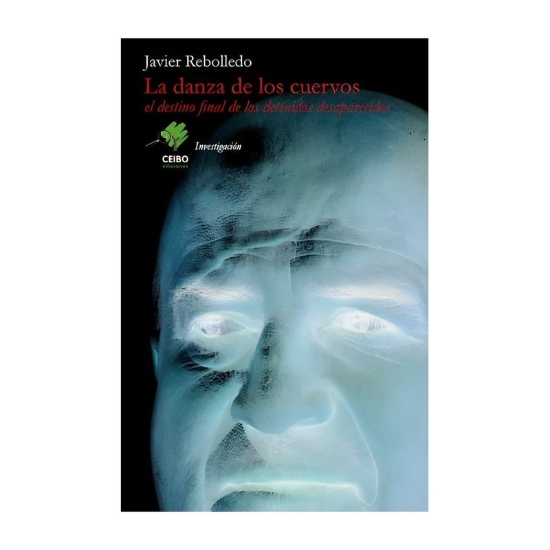 TOP10BOOKS - LIBRO LA DANZA DE LOS CUERVOS. EL DESTINO FINAL DE LOS DETENIDOS DESAPARECIDOS