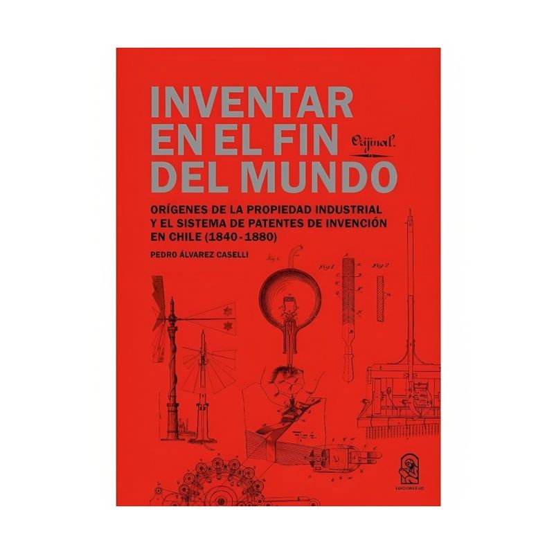 TOP10BOOKS - LIBRO INVENTAR EN EL FIN DEL MUNDO / PEDRO ALVAREZ CASELLI / EDICIONES UC