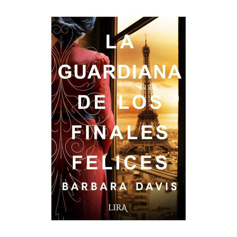 TOP10BOOKS - LIBRO LA GUARDIANA DE LOS FINALES FELICES / BARBARA DAVIS / LIRA