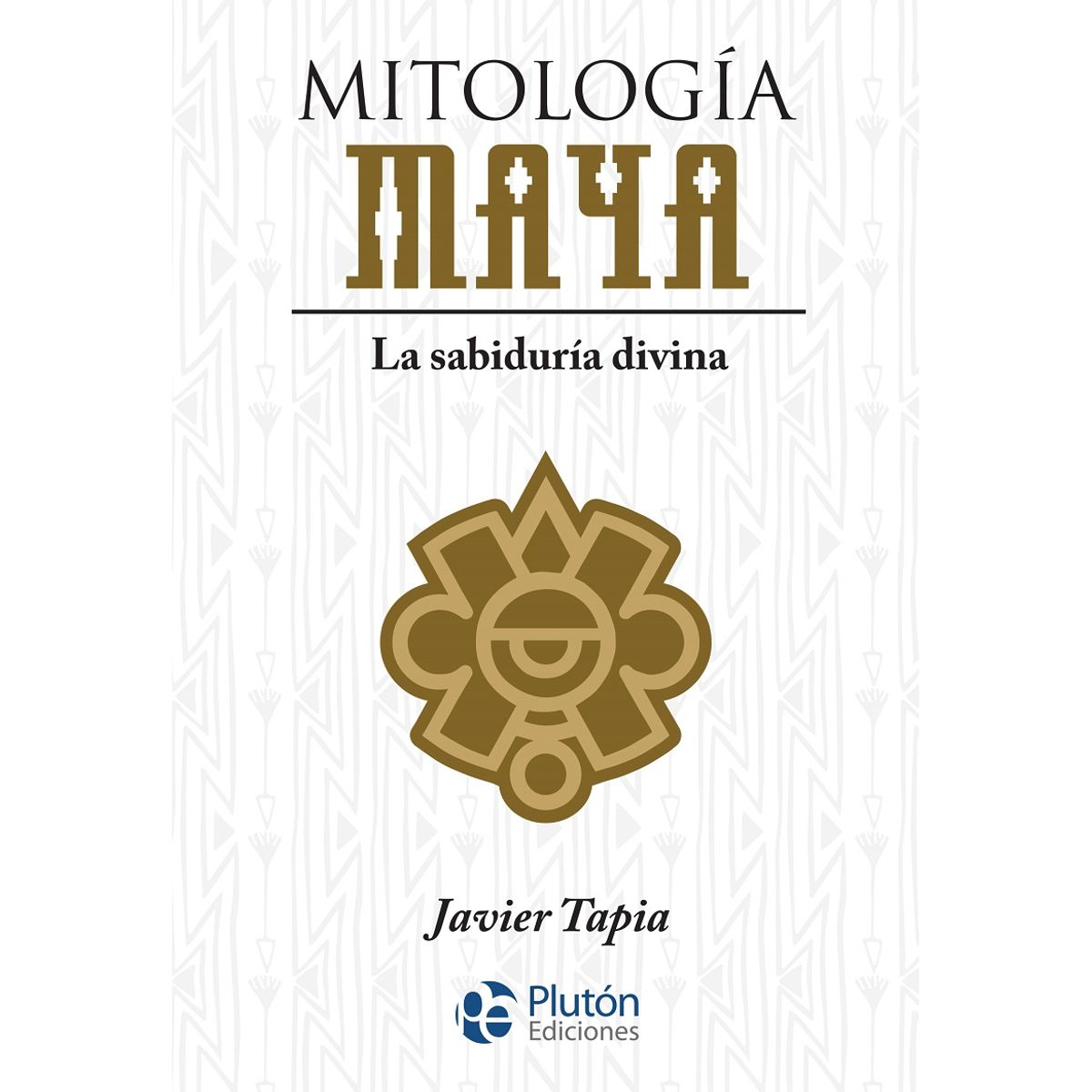 PLUTON EDICIONES - Mitología maya - Javier Tapia