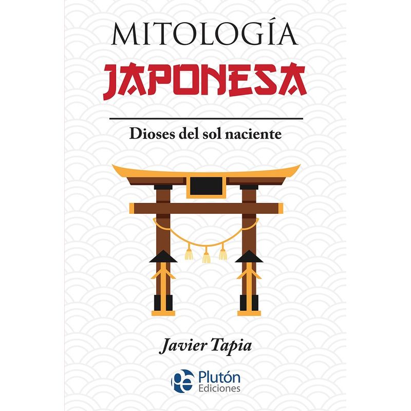 PLUTON EDICIONES - Mitología japonesa - Javier Tapia