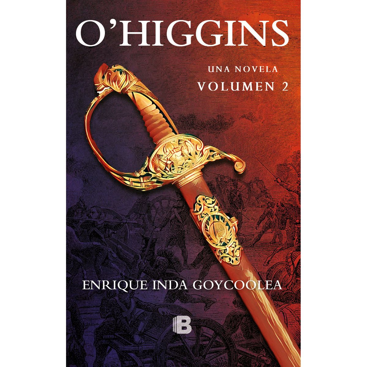 PENGUIN RANDOM HOUSE - LIBRO O´HIGGINS. UNA NOVELA.