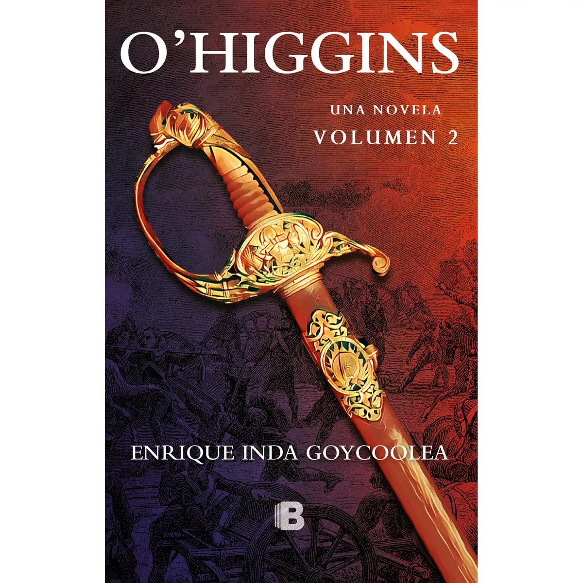 PENGUIN RANDOM HOUSE - LIBRO O´HIGGINS. UNA NOVELA.
