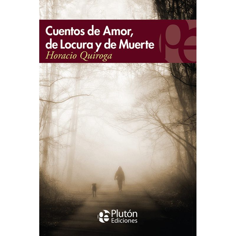 PLUTON EDICIONES - Cuentos de Amor de Locura y de Muerte - Quiroga