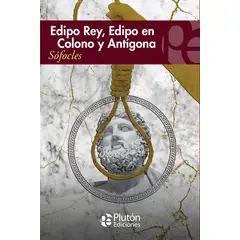 PLUTON EDICIONES - Edipo Rey Edipo en Colono y Antígona - Sófocles