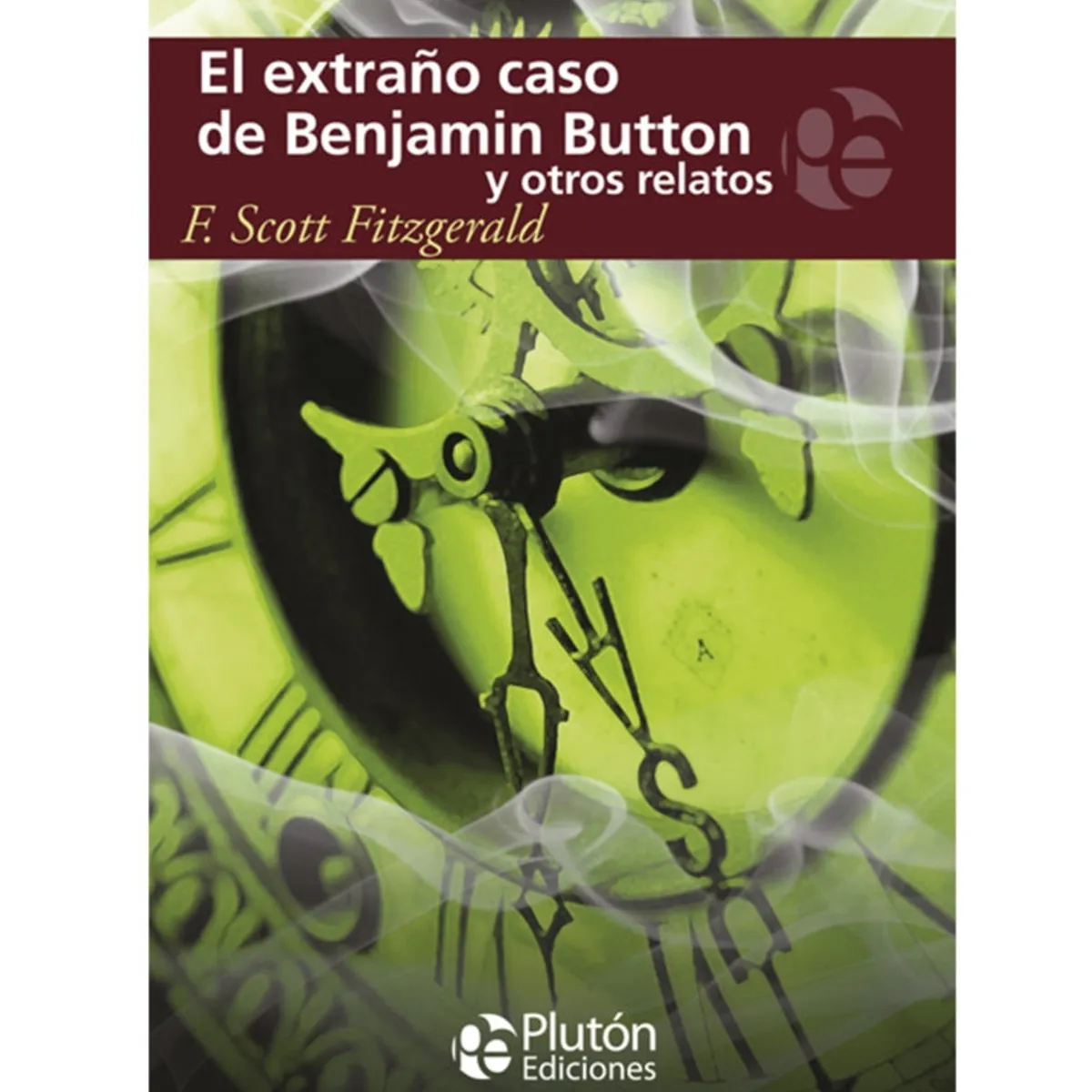 PLUTON EDICIONES - El extraño caso de Benjamin Button y otros relatos - Scott Fitzgerald