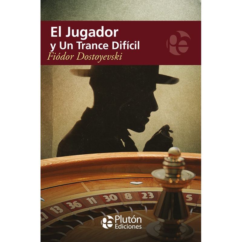 PLUTON EDICIONES - El jugador y un trance difícil - Dostoyevski