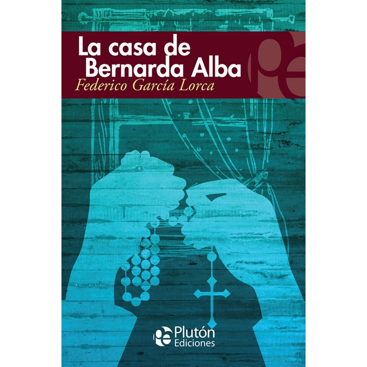 PLUTON EDICIONES - La casa de Bernarda Alba - García Lorca