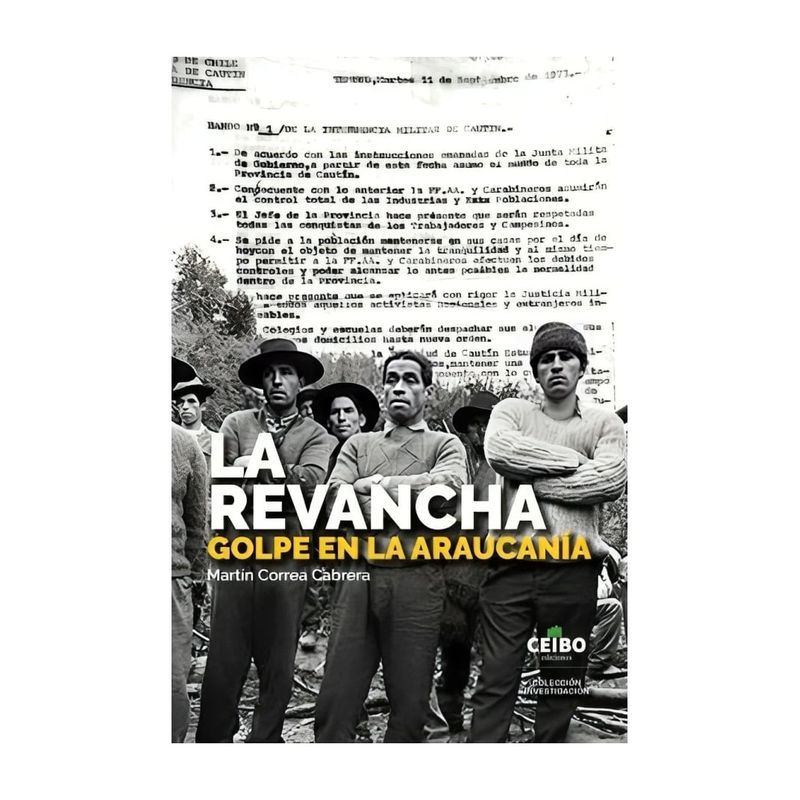 TOP10BOOKS - LIBRO LA REVANCHA. GOLPE EN LA ARAUCANIA / MARTIN CORREA CABRERA / CEIBO