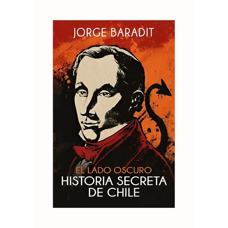 TOP10BOOKS - LIBRO EL LADO OSCURO DE LA HISTORIA DE CHILE / JORGE BARADIT / SUDAMERICANA