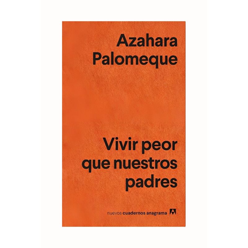 TOP10BOOKS - LIBRO VIVIR PEOR QUE NUESTROS PADRES / AZAHARA PALOMEQUE / ANAGRAMA