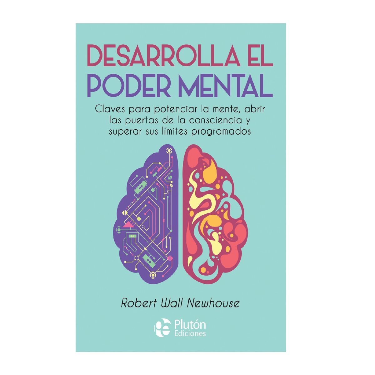 PLUTON EDICIONES - Desarrolla el poder mental