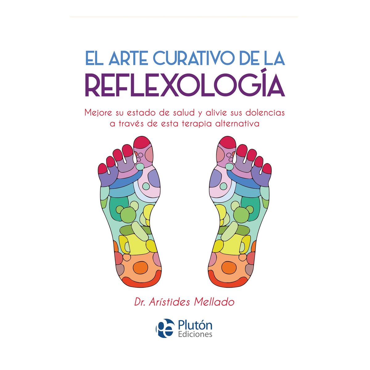 PLUTON EDICIONES - El arte curativo de la reflexología