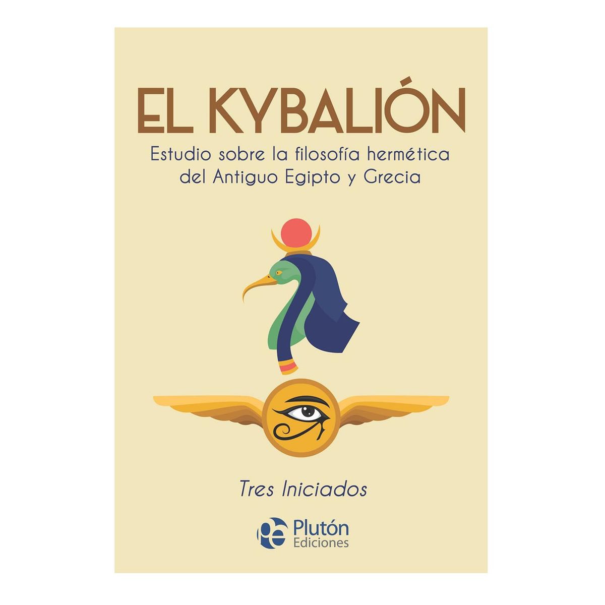 PLUTON EDICIONES - El kybalion - Tres Iniciados