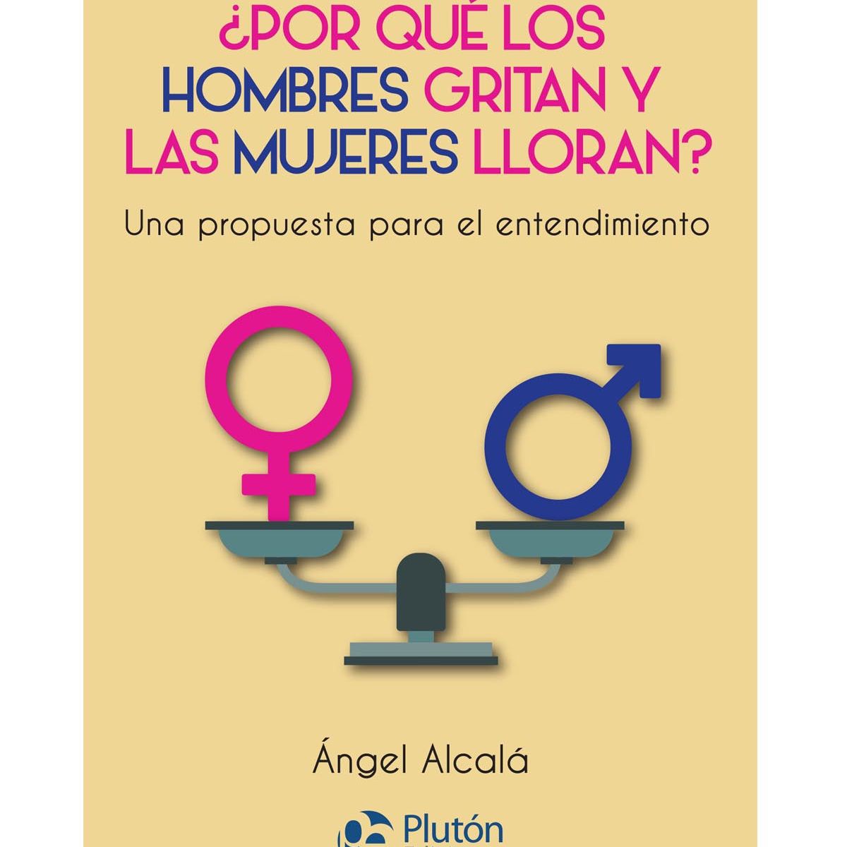 PLUTON EDICIONES - ¿Por qué los hombres gritan y las mujeres lloran