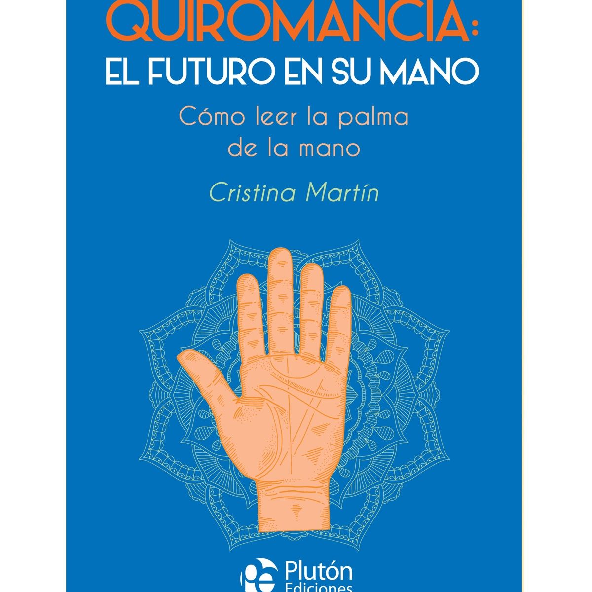 PLUTON EDICIONES - Quiromancia El futuro en su mano