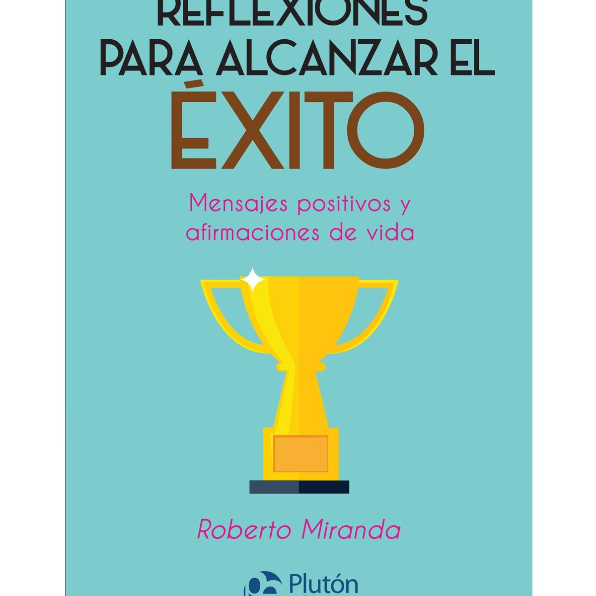 PLUTON EDICIONES - Reflexiones para alcanzar el éxito