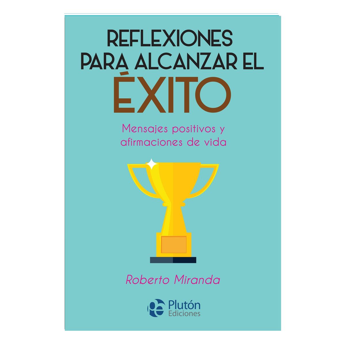 PLUTON EDICIONES - Reflexiones para alcanzar el éxito