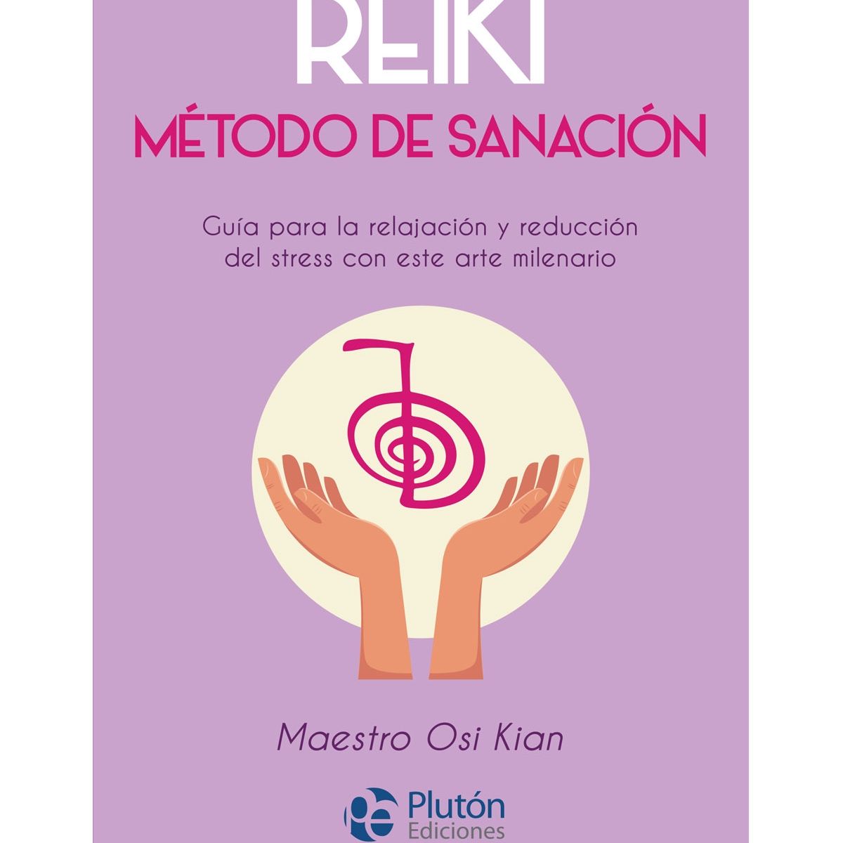 PLUTON EDICIONES - Reiki Método de sanación