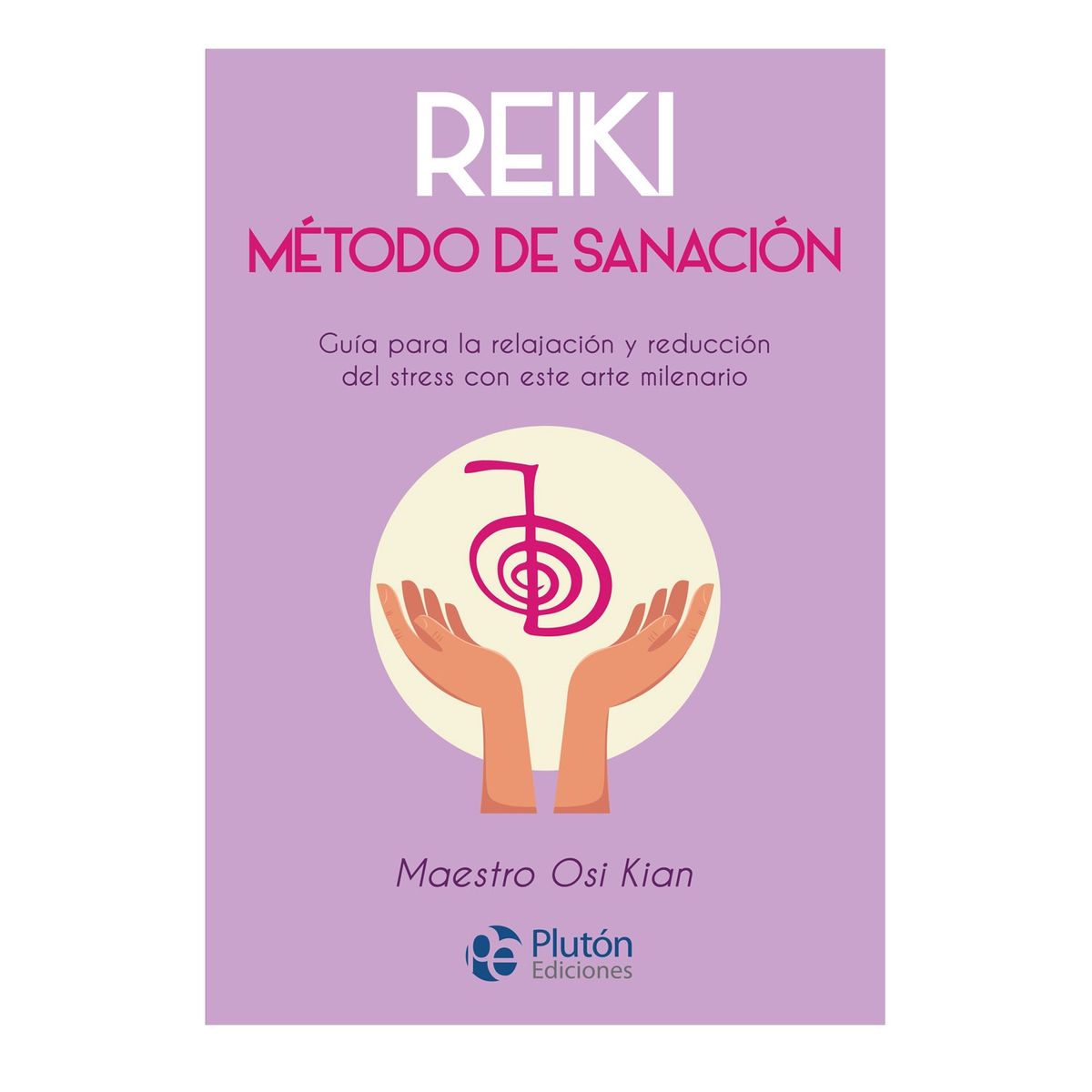 PLUTON EDICIONES - Reiki Método de sanación