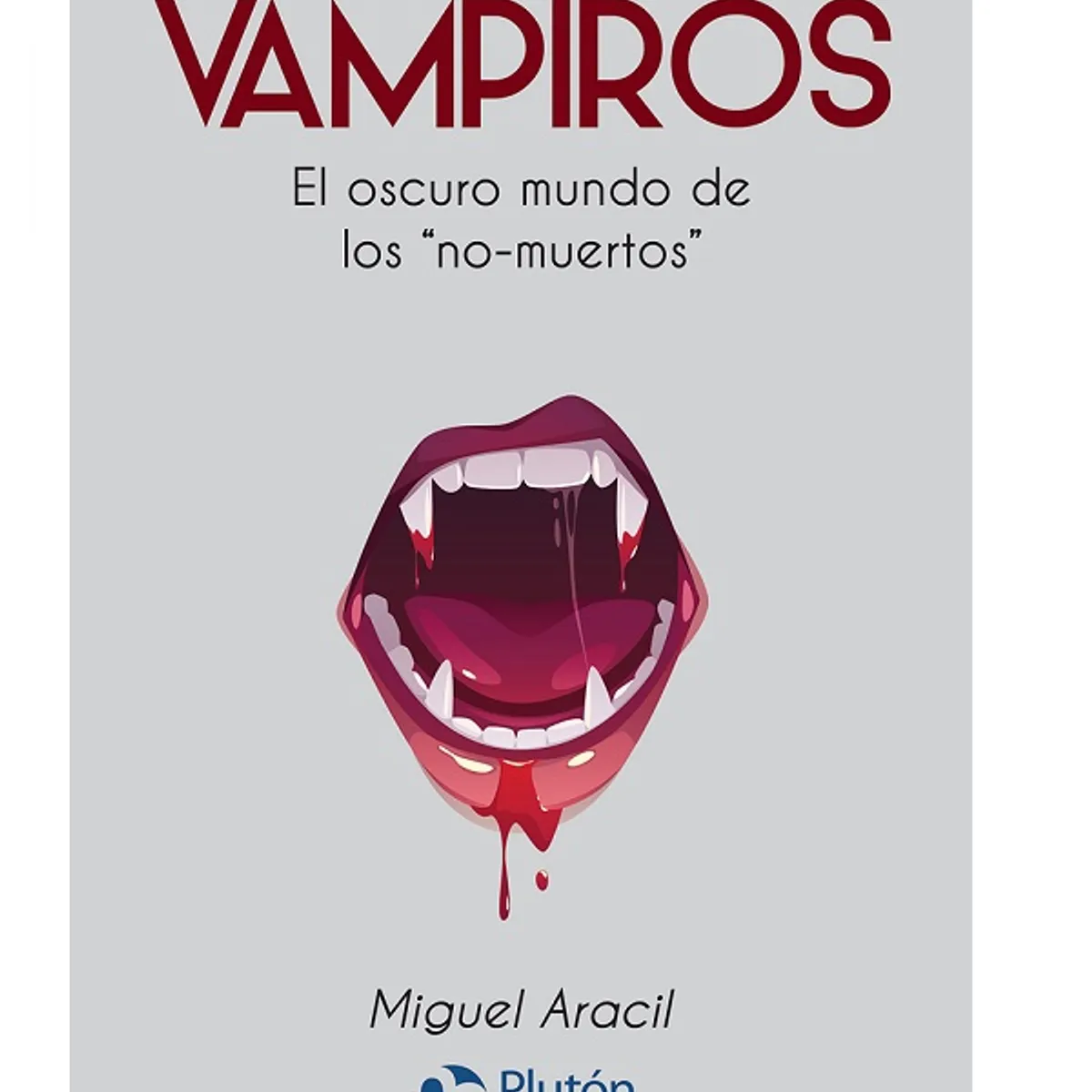 PLUTON EDICIONES - Vampiros El oscuro mundo de los no-muertos