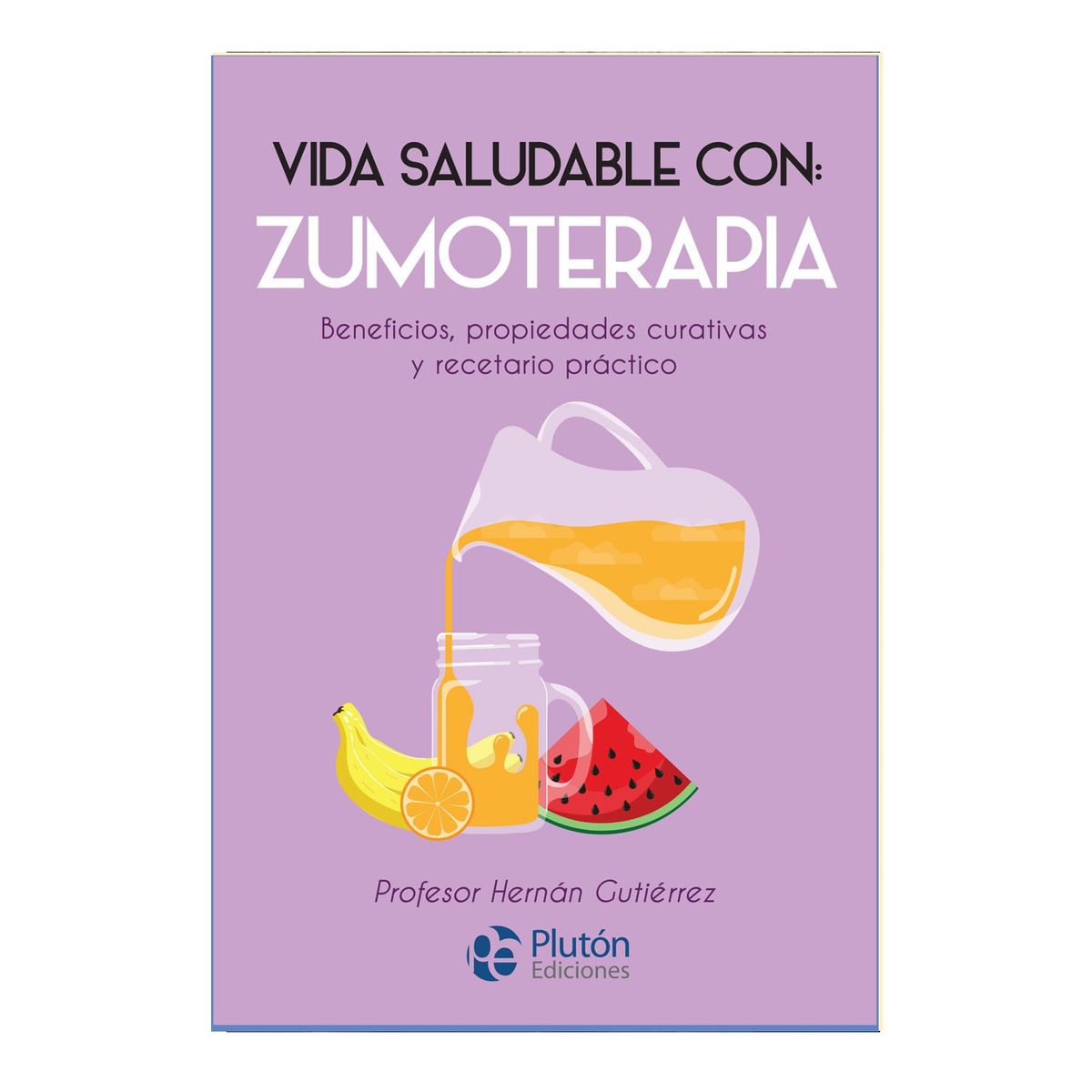 PLUTON EDICIONES - Vida saludable con zumoterapia