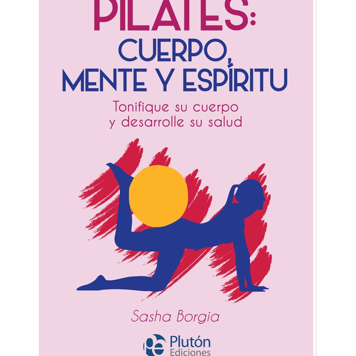 PLUTON EDICIONES - Pilates Cuerpo mente y espíritu