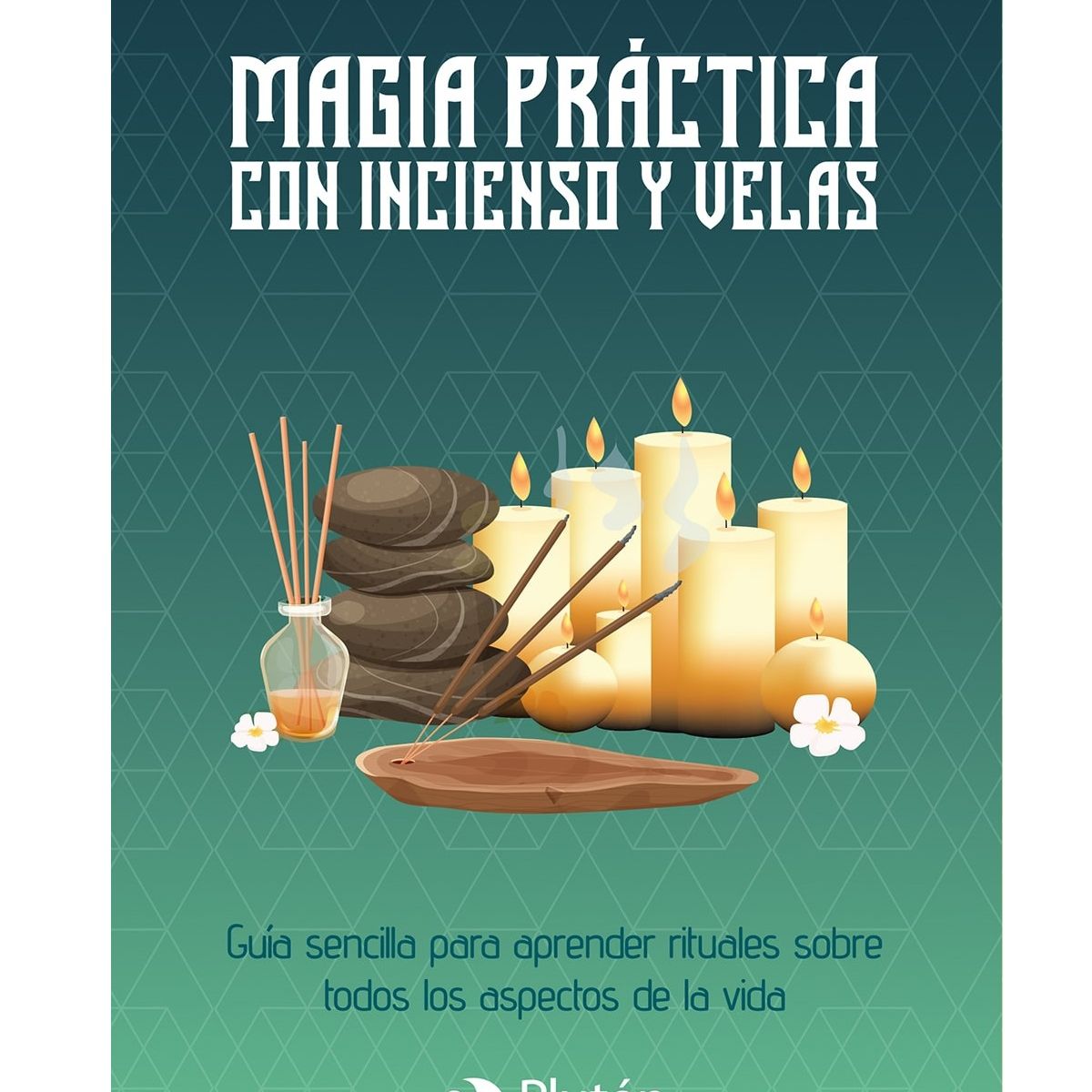 PLUTON EDICIONES - Magia práctica con inciensos y velas