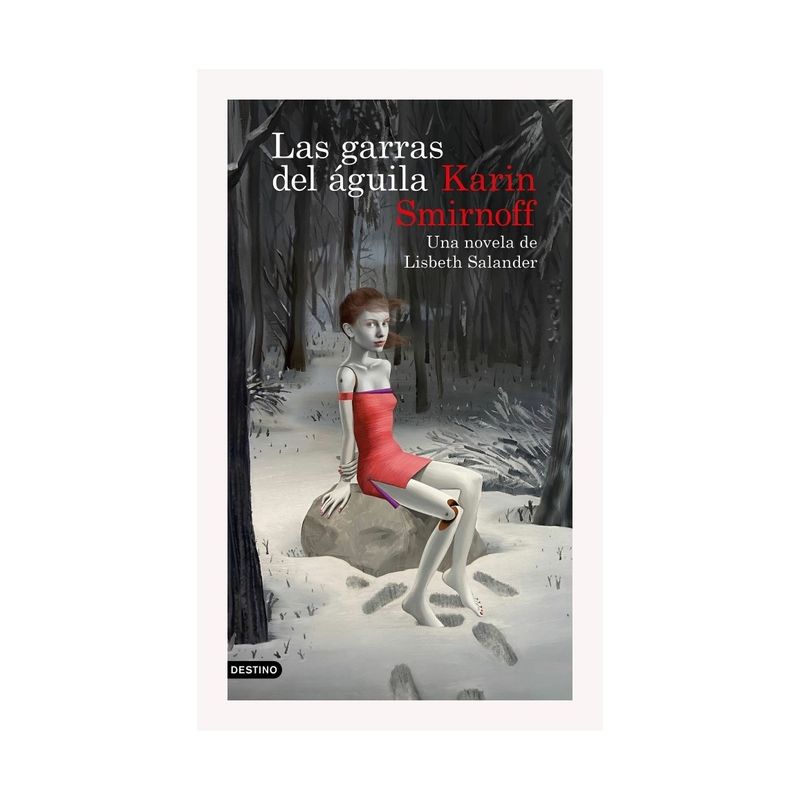 TOP10BOOKS - LIBRO LAS GARRAS DEL ÁGUILA: UNA NOVELA DE LISBETH SALANDER / KARIN SMIRNOFF /