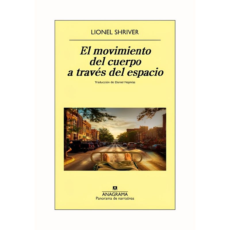 TOP10BOOKS - LIBRO MOVIMIENTO DEL CUERPO A TRAVES DEL ESPACIO / LIONEL SHRIVER / ANAGRAMA