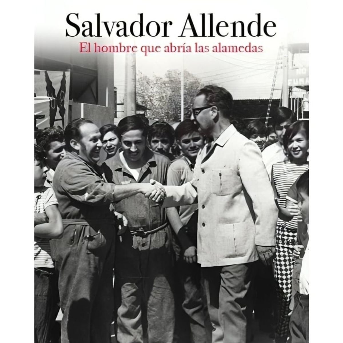 TOP10BOOKS - LIBRO Salvador Allende. El Hombre Que Abria Las Alamedas