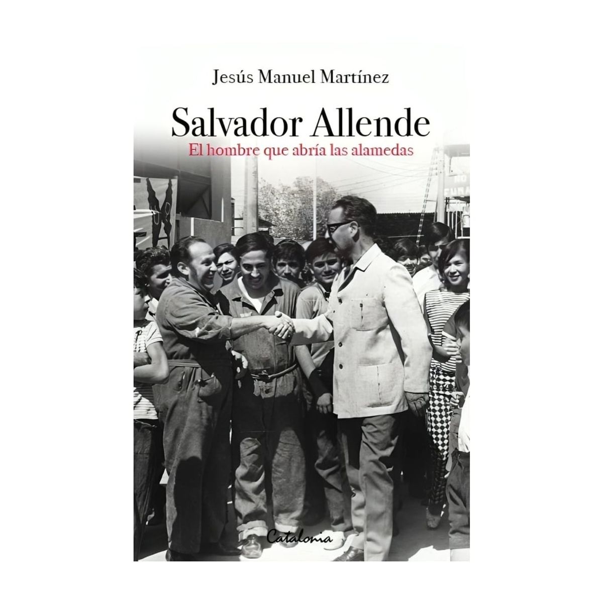 TOP10BOOKS - LIBRO Salvador Allende. El Hombre Que Abria Las Alamedas