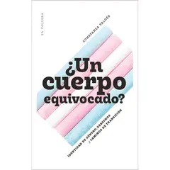 LA POLLERA EDICIONES - ¿Un Cuerpo Equivocado - Ensayo