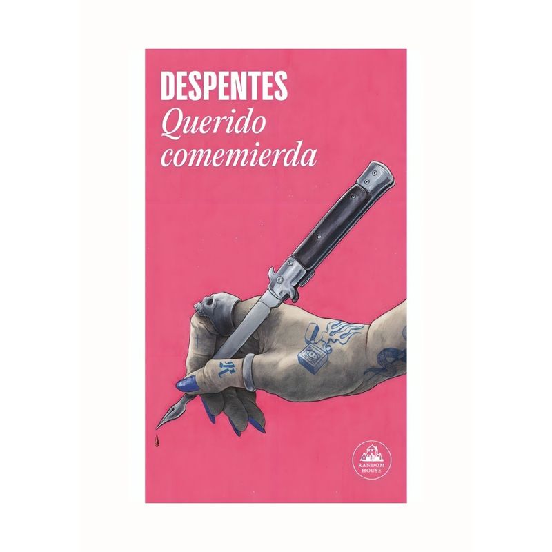 TOP10BOOKS - LIBRO QUERIDO C O M E M I E R D A / VIRGINIE DESPENTES / RANDOM HOUSE