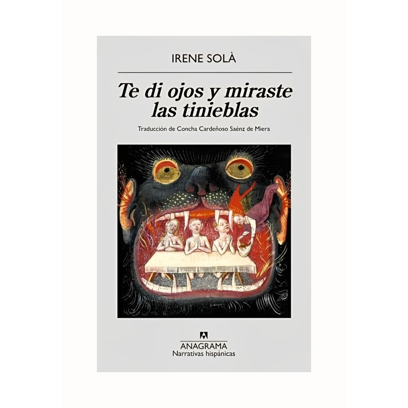 TOP10BOOKS - LIBRO TE DI OJOS Y MIRASTE LAS TINIEBLAS / IRENE SOLÁ SÁEZ / ANAGRAMA
