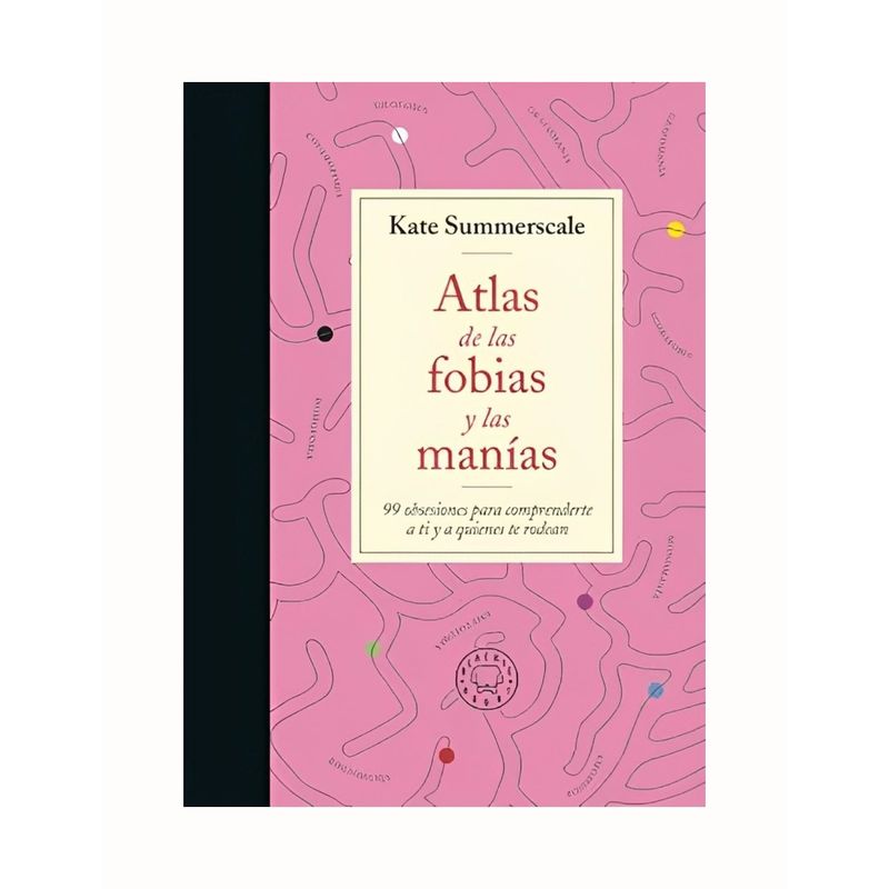TOP10BOOKS - LIBRO ATLAS DE LAS FOBIAS Y LAS MANIAS / KATE SUMMERSCALE / BLACKIE BOOKS