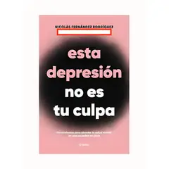 TOP10BOOKS - LIBRO Esta Depresion No Es Tu Culpa - Esta Depresion No Es Tu Culpa