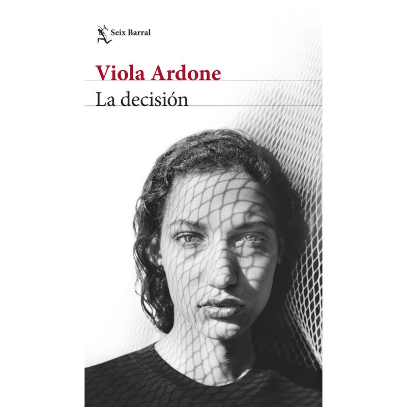 SEIX BARRAL - La decisión - Autor(a):  Viola Ardone