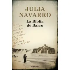 DEBOLSILLO - La Biblia De Barro - Autor(a): Julia Navarro