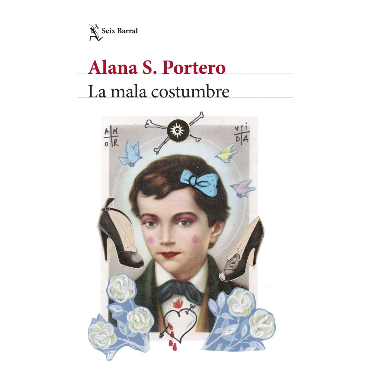 SEIX BARRAL - La mala costumbre - Autor(a):  Alana Portero