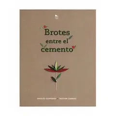 TOP10BOOKS - LIBRO BROTES ENTRE EL CEMENTO / ANGELES QUINTEROS, CRISTIAN GARRIDO / HUEDERS N