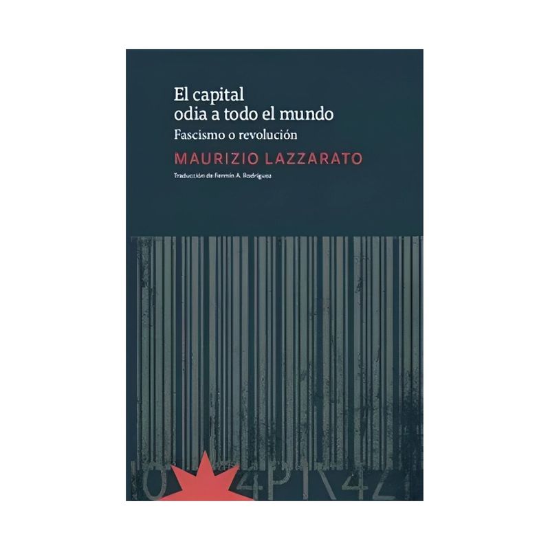 TOP10BOOKS - LIBRO EL CAPITAL ODIA A TODO EL MUNDO / MAURICIO LAZZARATO / ETERNA CADENCIA