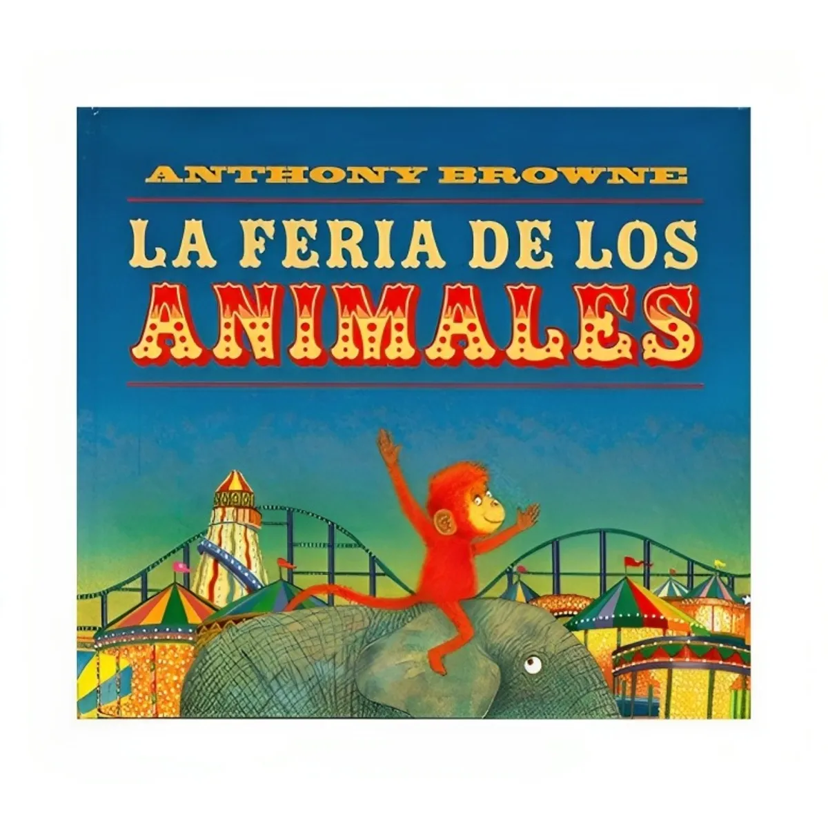 TOP10BOOKS - LIBRO La Feria De Los Animales - ANTHONY BROWNE