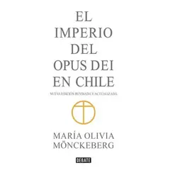 DEBATE - El Imperio Del Opus Dei En Chile Nueva Edicion